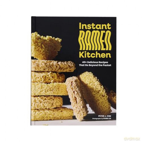 Instant Ramen Kitchen: 40+ Delicious Recipes That Go Beyond the Packet - Peter J. Kim [KSIĄŻKA]