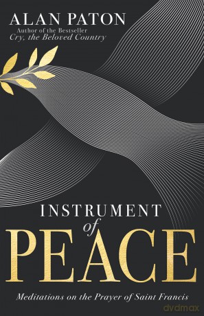 Instrument of Peace: Meditations on the Prayer of Saint Francis - Alan Paton [KSIĄŻKA]