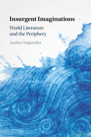 Insurgent Imaginations: World Literature and the Periphery - Auritro Majumder [KSIĄŻKA]