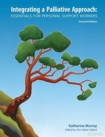 Integrating a Palliative Approach: Essentials for Personal Support Workers; Second Edition - Katherine Murray [KSIĄŻKA]