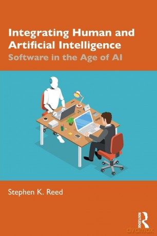 Integrating Human and Artificial Intelligence: Software in the Age of AI - Stephen K. Reed [KSIĄŻKA]