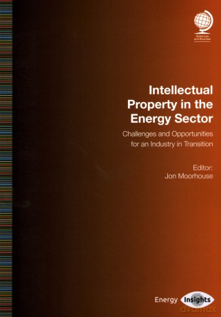 Intellectual Property in the Energy Sector: Challenges and Opportunities for an Industry in Transition - Jon Moorhouse [KSIĄŻKA]
