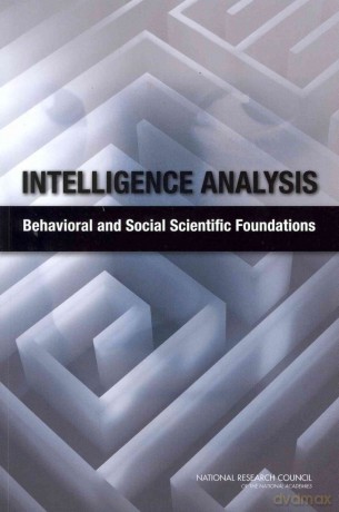 Intelligence Analysis: Behavioral and Social Scientific Foundations - National Research Council [KSIĄŻKA]