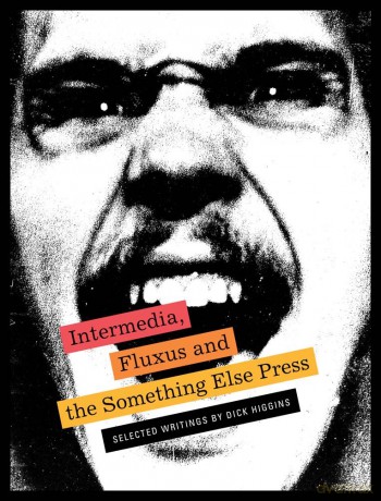 Intermedia, Fluxus and the Something Else Press: Selected Writings by Dick Higgins - Steve Clay [KSIĄŻKA]