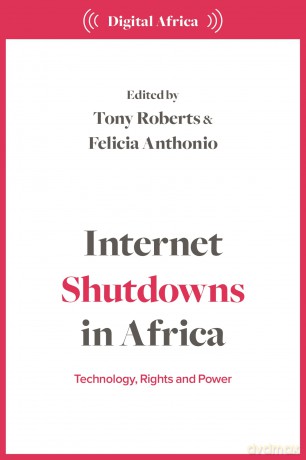 Internet Shutdowns in Africa: Technology, Rights and Power - Felicia Anthonio [KSIĄŻKA]