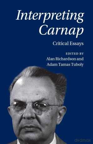 Interpreting Carnap: Critical Essays - Alan Richardson [KSIĄŻKA]