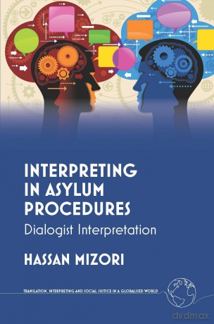 Interpreting in Asylum Procedures: Dialogist Interpretation: 4 - Hassan Mizori [KSIĄŻKA]