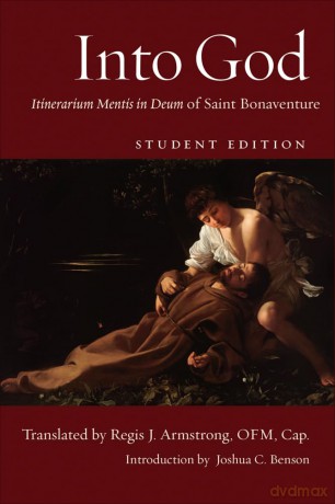 Into God: Itinerarium Mentis in Deum of Saint Bonaventure - Joshua C.Benson [KSIĄŻKA]