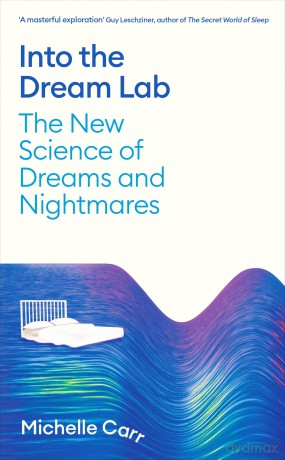 Into the Dream Lab: The New Science of Dreams and Nightmares - Dr Michelle Carr [KSIĄŻKA]