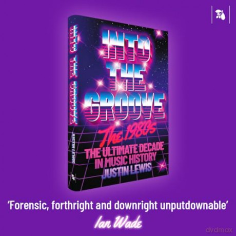 Into the Groove: The 1980s: The Ultimate Decade in Music History - Justin Lewis [KSIĄŻKA]
