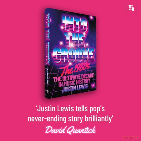 Into the Groove: The 1980s: The Ultimate Decade in Music History - Justin Lewis [KSIĄŻKA]