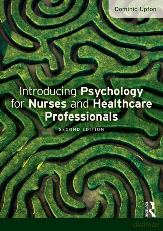 Introducing Psychology for Nurses and Healthcare Professionals - Dominic Upton [KSIĄŻKA]