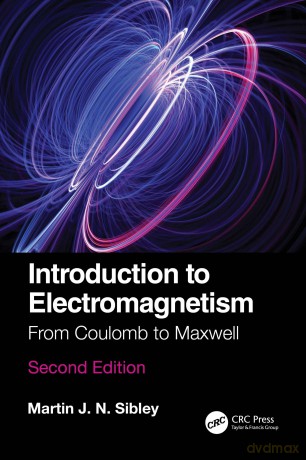 Introduction to Electromagnetism: From Coulomb to Maxwell - Martin J N Sibley [KSIĄŻKA]