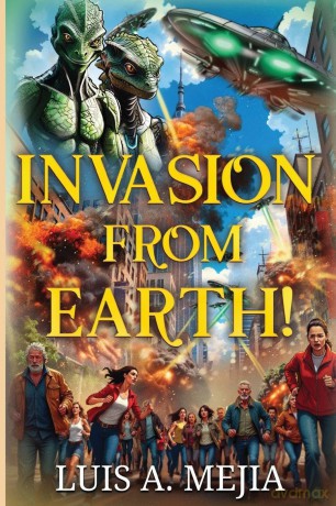Invasion from Earth! - Luis A. Mejia [KSIĄŻKA]