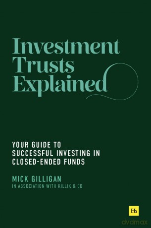 Investment Trusts Explained: Your Guide to Successful Investing in Closed Ended Funds - Mick Gilligan [KSIĄŻKA]