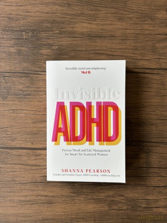 Invisible ADHD: Proven Mood and Life Management for Smart Yet Scattered Women - Shanna Pearson [KSIĄŻKA]