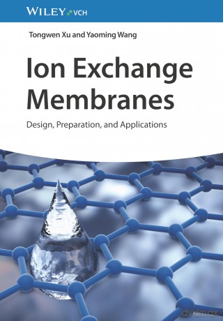 Ion Exchange Membranes: Design, Preparation, and Applications - Tongwen Xu [KSIĄŻKA]