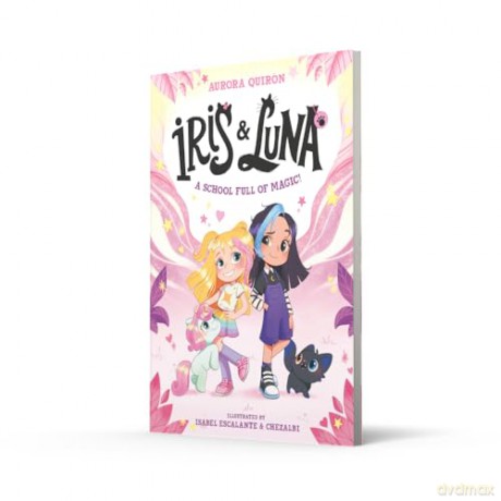Iris and Luna: A School Full of Magic!: A magical illustrated new young series with magic baby animals - perfect for kids aged 5-8, party bag gifts and fans of Unicornia! - Aurora Quirón [KSIĄŻKA]