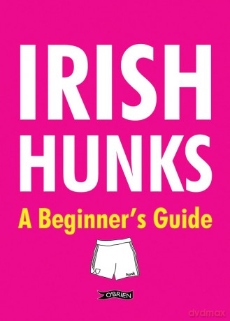 Irish Hunks: A Beginner's Guide - N/A [KSIĄŻKA]