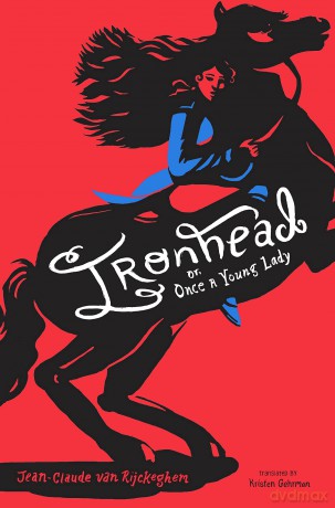 Ironhead, or, Once a Young Lady - Jean-Claude van Rijckeghem [KSIĄŻKA]