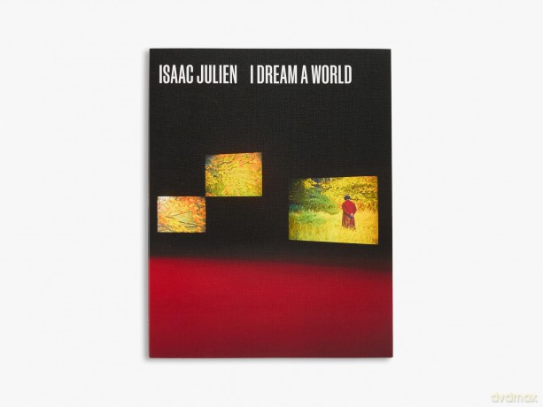 Isaac Julien: I Dream a World - Hilton Als [KSIĄŻKA]
