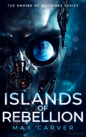 Islands of Rebellion: a gripping science-fiction adventure: 2 - Max Carver [KSIĄŻKA]