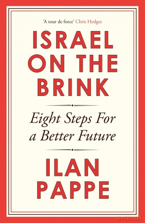 Israel on the Brink: Eight Steps for a Better Future - Ilan Pappe [KSIĄŻKA]