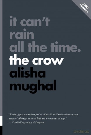It Can't Rain All the Time: The Crow: Volume 16 - Alisha Mughal [KSIĄŻKA]