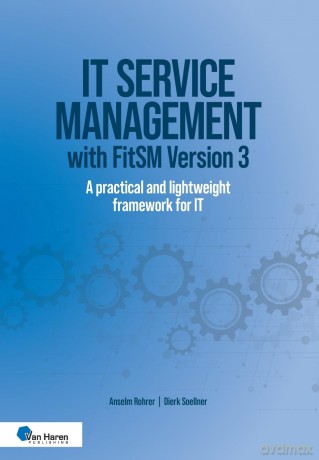 IT service management with FitSM Version 3: A practical and lightweight framework for IT - Anselm Rohrer [KSIĄŻKA]
