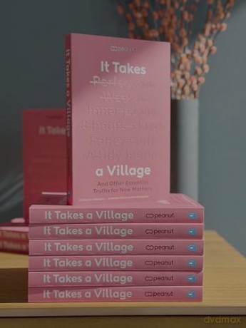 It Takes a Village: The Essential Guide for New Mums Seeking Support in Pregnancy, Birth and Fourth Trimester from the Award-Winning Peanut App - Peanut [KSIĄŻKA]
