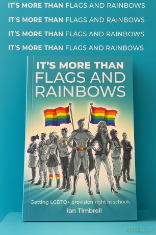It's More than Flags and Rainbows Getting LGBTQ+ Provision Right in Schools - Ian Timbrell [KSIĄŻKA]