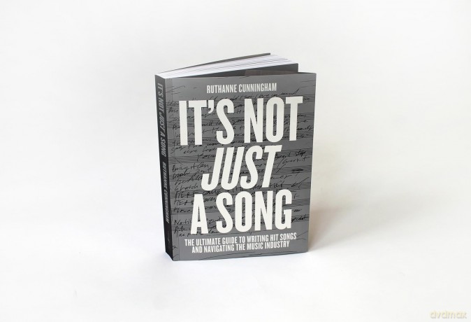 It's Not Just A Song: The Ultimate Guide to Writing Hit Songs and Navigating the Music Industry - RuthAnne Cunningham [KSIĄŻKA]