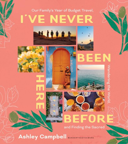 I've Never Been Here Before: Our Family's Year of Budget Travel, Wandering the World, and Finding the Sacred - Ashley Campbell [KSIĄŻKA]