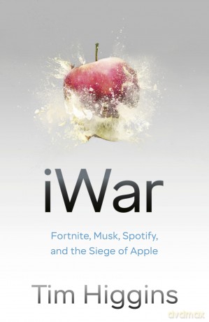 iWar: Fortnite, Musk, Spotify, and the Siege of Apple - Tim Higgins [KSIĄŻKA]