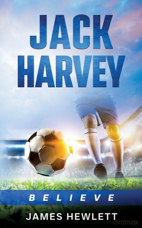 Jack Harvey: Believe: 2 - James Hewlett [KSIĄŻKA]