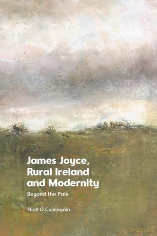 James Joyce, Rural Ireland and Modernity: Beyond the Pale - Niall Cuileagin [KSIĄŻKA]