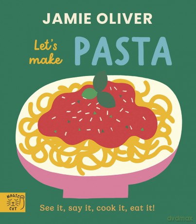 Jamie Oliver: Let's Make Pasta: See it, say it, cook it, eat it! - Jamie Oliver [KSIĄŻKA]