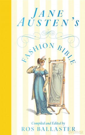 Jane Austen's Fashion Bible - Ros Ballaster [KSIĄŻKA]