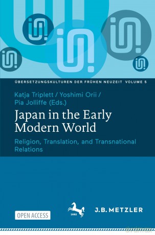 Japan in the Early Modern World: Religion, Translation, and Transnational Relations: 5 - Katja Triplett [KSIĄŻKA]