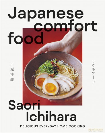 Japanese Comfort Food: Delicious Everyday Home Cooking - Saori Ichihara [KSIĄŻKA]