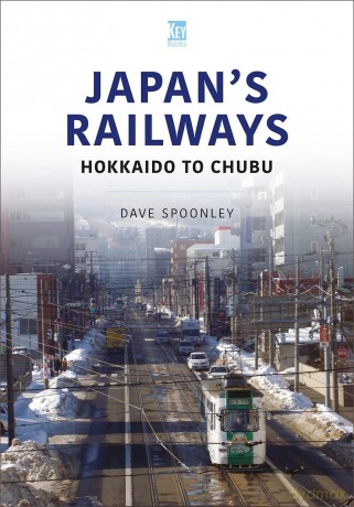 Japan's Railways: Hokkaido to Chubu - Dave Spoonley [KSIĄŻKA]