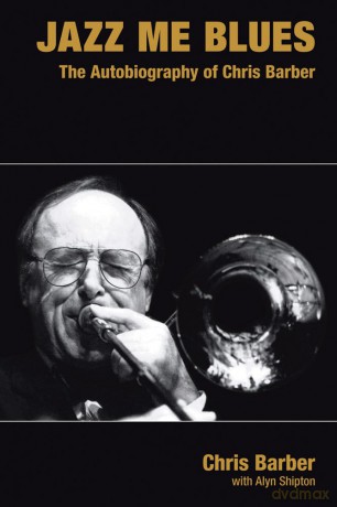 Jazz Me Blues: The Autobiography of Chris Barber - Chris Barber [KSIĄŻKA]