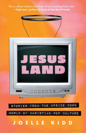 Jesusland: Stories from the Upside Down world of Christian Pop Culture - Joelle Kidd [KSIĄŻKA]