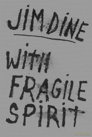Jim Dine: With Fragile Spirit - Jim Dine [KSIĄŻKA]