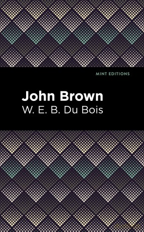 John Brown - W. E. B. Du Bois [KSIĄŻKA]