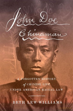 John Doe Chinaman: A Forgotten History of Chinese Life under American Racial Law - Beth Lew-Williams [KSIĄŻKA]