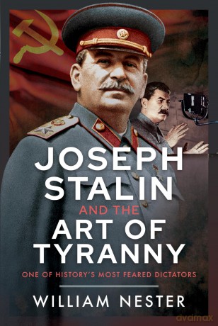 Joseph Stalin and the Art of Tyranny: One of History's Most Feared Dictators - William Nester [KSIĄŻKA]