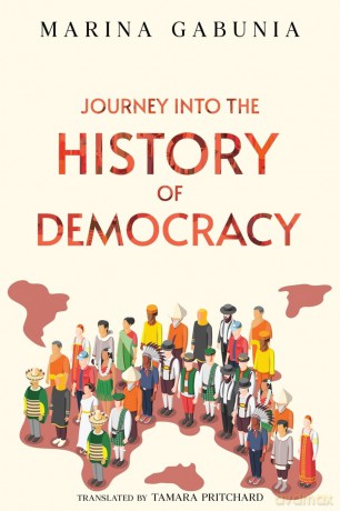 Journey into the History of Democracy - Marina Gabunia and Translated by Tamara Pritchard [KSIĄŻKA]