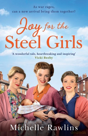Joy for the Steel Girls: A BRAND-NEW for 2025 heart-warming, uplifting and emotional WWII saga, set in Sheffield: Book 6 - Michelle Rawlins [KSIĄŻKA]