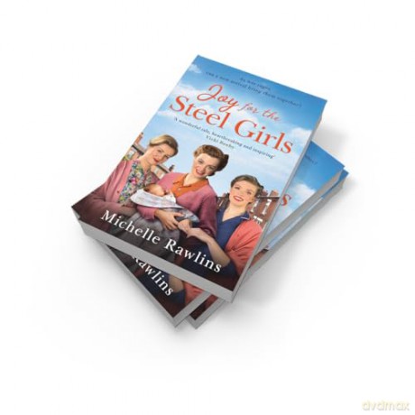 Joy for the Steel Girls: A BRAND-NEW for 2025 heart-warming, uplifting and emotional WWII saga, set in Sheffield: Book 6 - Michelle Rawlins [KSIĄŻKA]